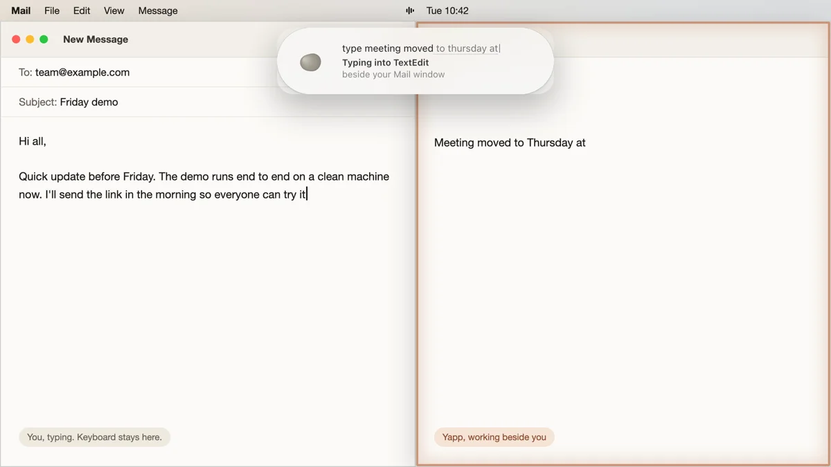 A mock of Yapp working beside you. Your email keeps the keyboard on the left, and Yapp types in a glowing TextEdit window on the right.